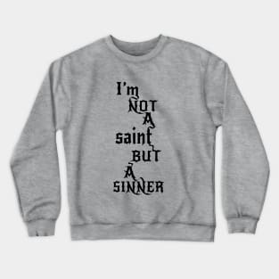 Not a saint but a SINNER Crewneck Sweatshirt